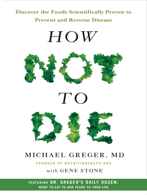 Title details for How Not to Die by Michael Greger, M.D., FACLM - Available